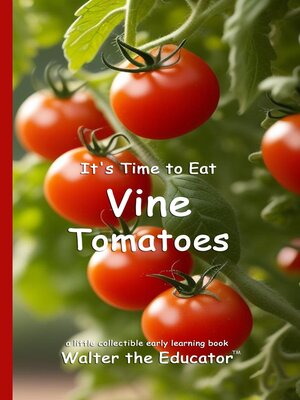 cover image of It's Time to Eat Vine Tomatoes